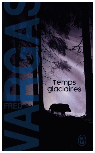 Temps glaciaires (Fred Vargas)