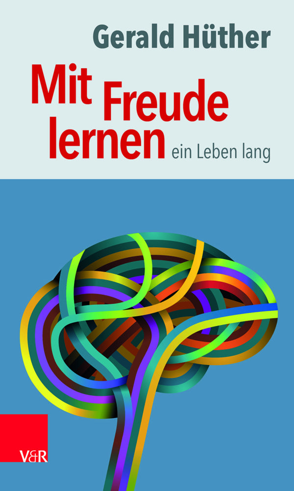 Mit Freude lernen - ein Leben lang (Gerald Hüther)