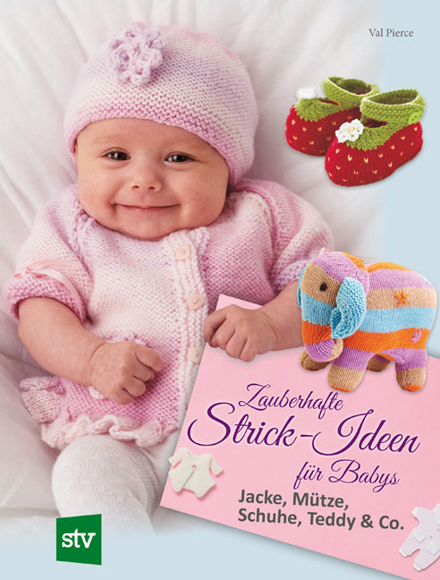 Zauberhafte Strick-Ideen für Babys (Val Pierce)