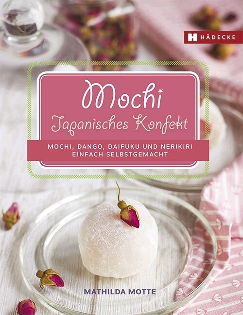 Mochi, Dango, Daifuku und Nerikiri (Mathilda Motte)