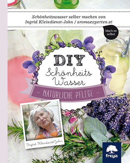 DIY Schönheitswasser (Ingrid Kleindienst-John)