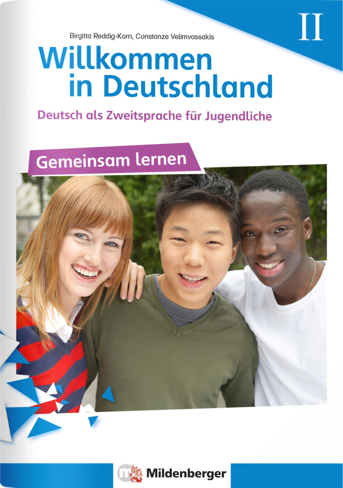 Willkommen in Deutschland - Deutsch als Zweitsprache für Jugendliche - Gemeinsam Lernen II.H.2