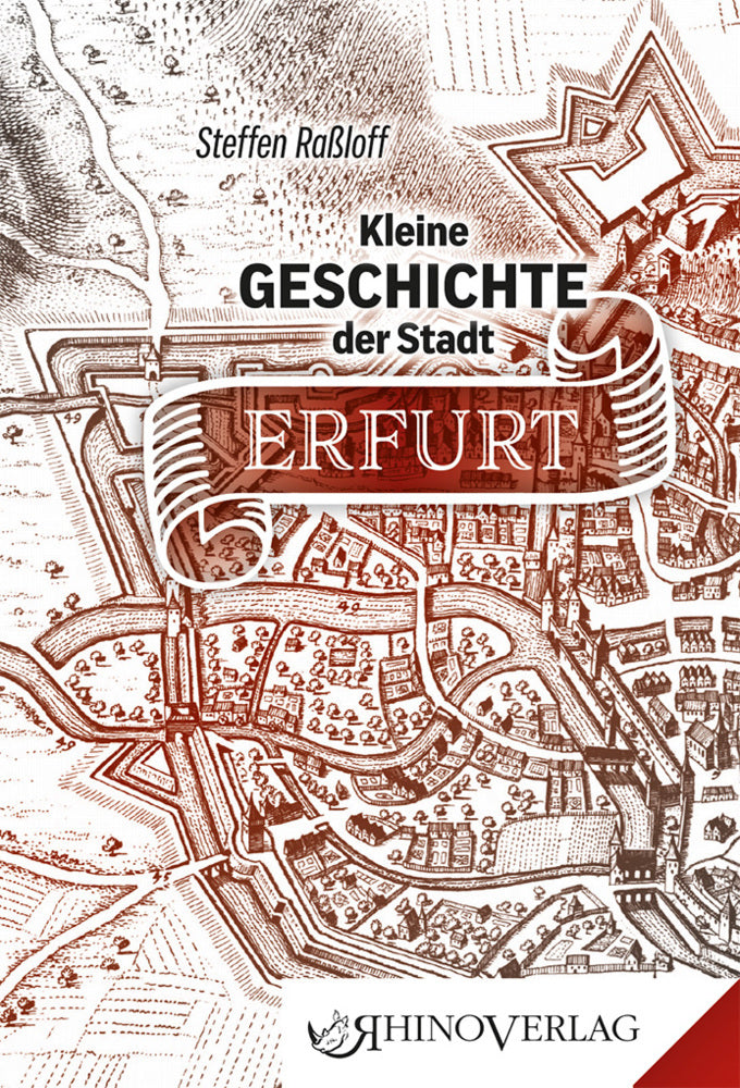 Kleine Geschichte der Stadt Erfurt (Steffen Raßloff)