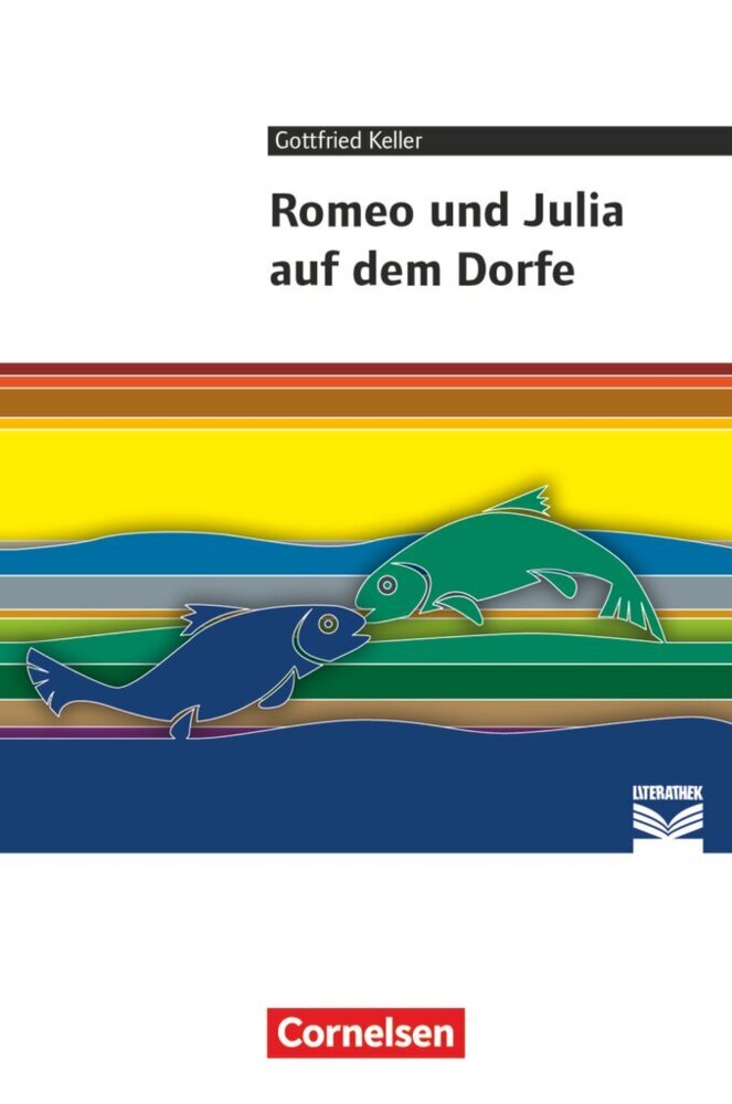 Cornelsen Literathek - Textausgaben - Romeo und Julia auf dem Dorfe - Empfohlen für 8.-10. Schuljahr - Textausgabe - Text - Erläuterungen - Materialien (Gottfried Keller)