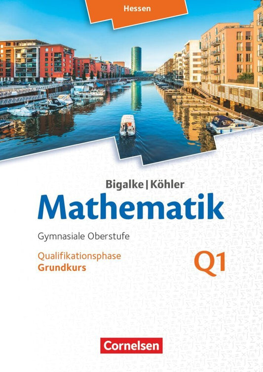Bigalke/Köhler: Mathematik - Hessen - Ausgabe 2016 - Grundkurs 1. Halbjahr (Norbert Köhler)