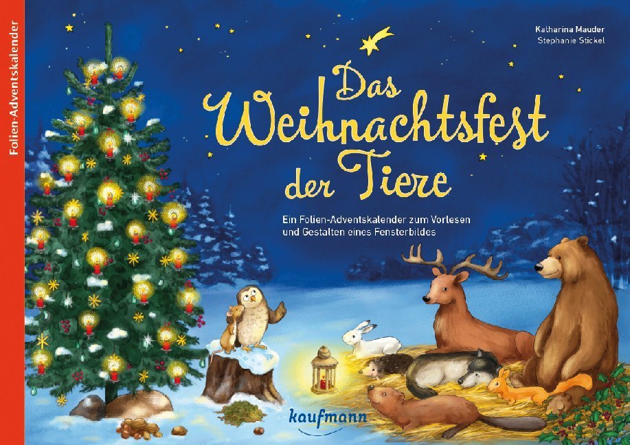 Das Weihnachtsfest der Tiere. Ein Folien-Adventskalender zum Vorlesen und Gestalten eines Fensterbildes (Katharina Mauder)