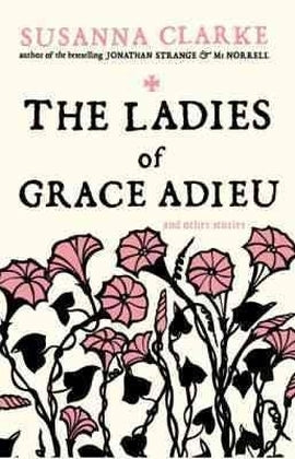The Ladies of Grace Adieu (Susanna Clarke)