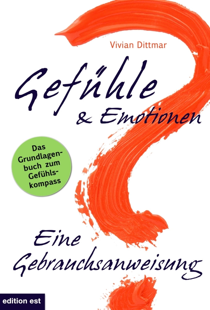 Gefühle & Emotionen - Eine Gebrauchsanweisung (Vivian Dittmar)