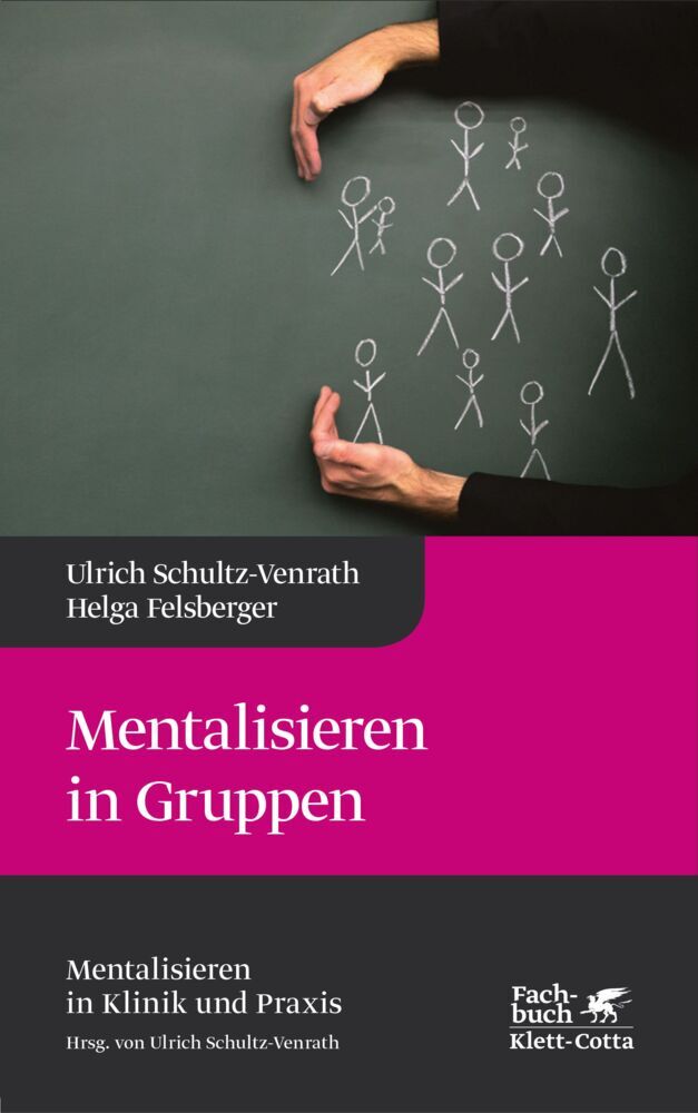Mentalisieren in Gruppen (Mentalisieren in Klinik und Praxis, Bd. 1) (Ulrich Schultz-Venrath)