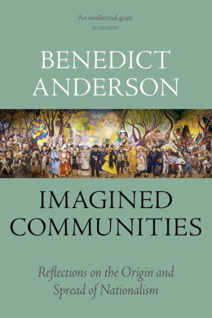 Imagined Communities (Benedict Anderson)