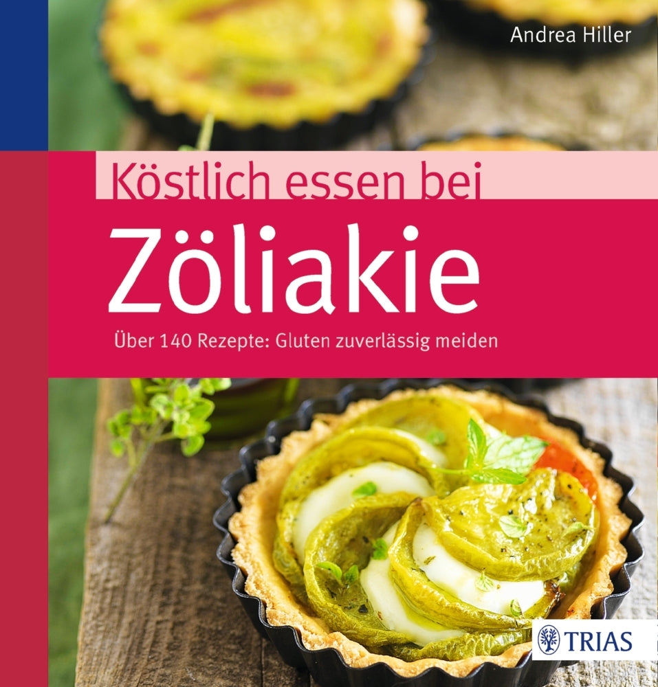 Köstlich essen bei Zöliakie (Andrea Hiller)
