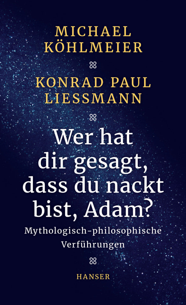 Wer hat dir gesagt, dass du nackt bist, Adam? (Michael Köhlmeier)