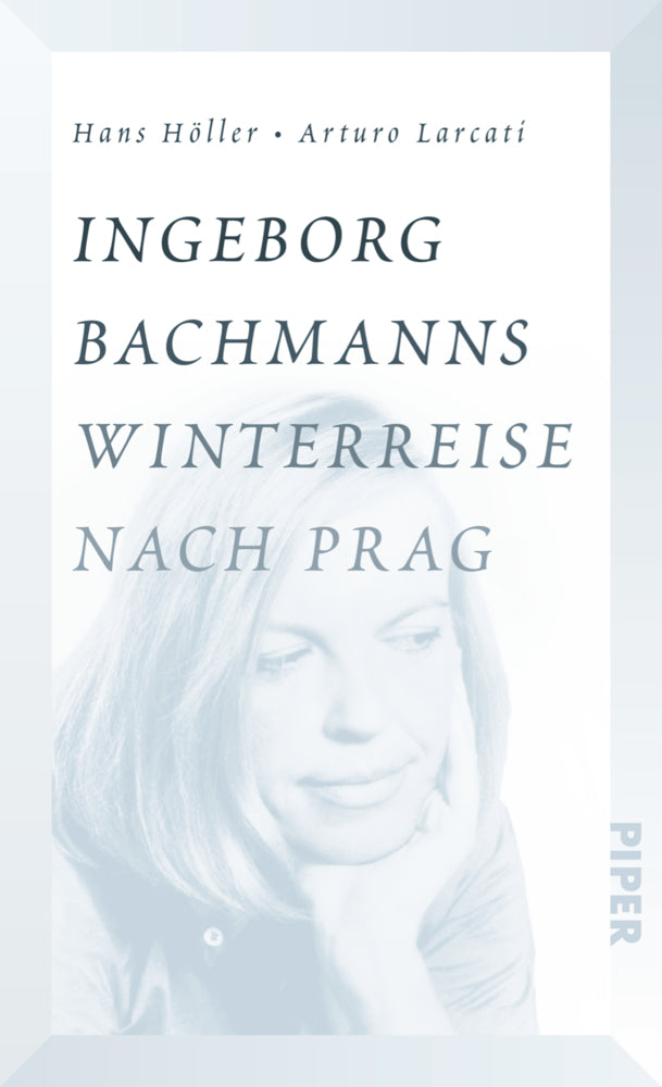 Ingeborg Bachmanns Winterreise nach Prag (Hans Höller)