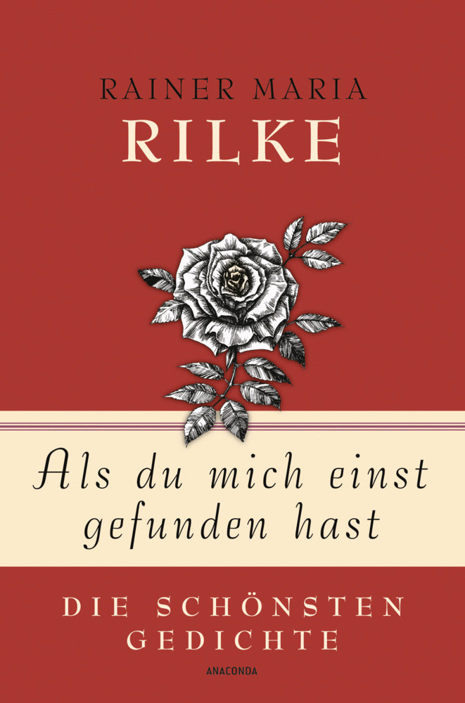 Rainer Maria Rilke, Als du mich einst gefunden hast - Die schönsten Gedichte (Rainer Maria Rilke)
