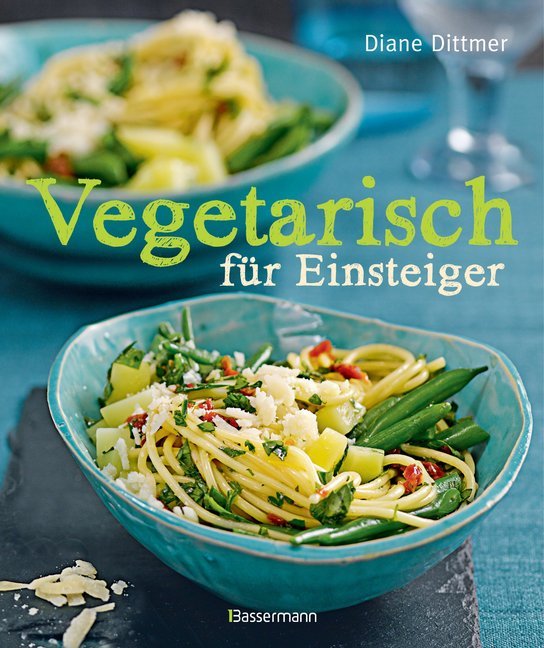 Vegetarisch für Einsteiger (Diane Dittmer)