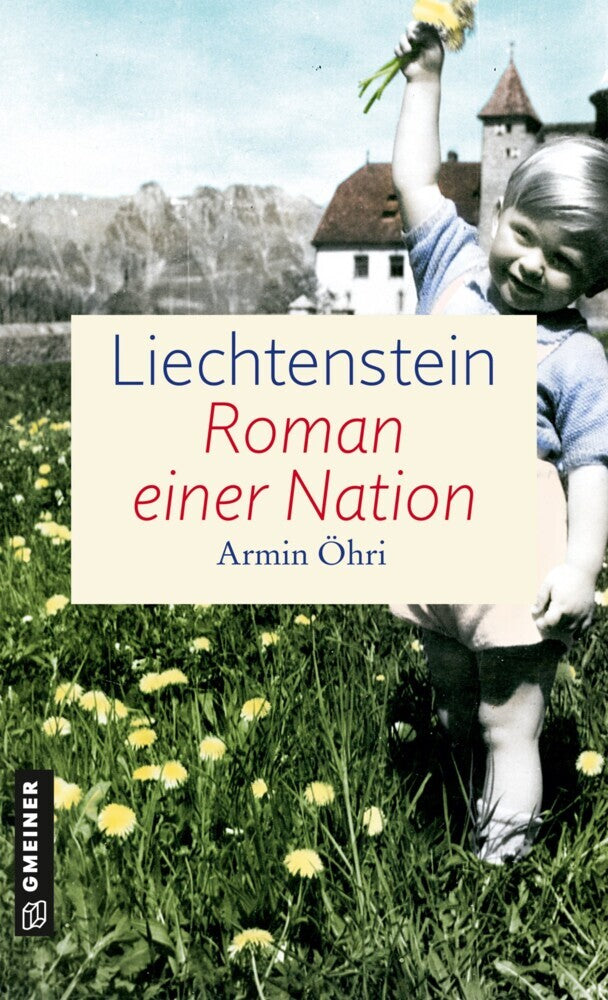 Liechtenstein - Roman einer Nation (Armin Öhri)
