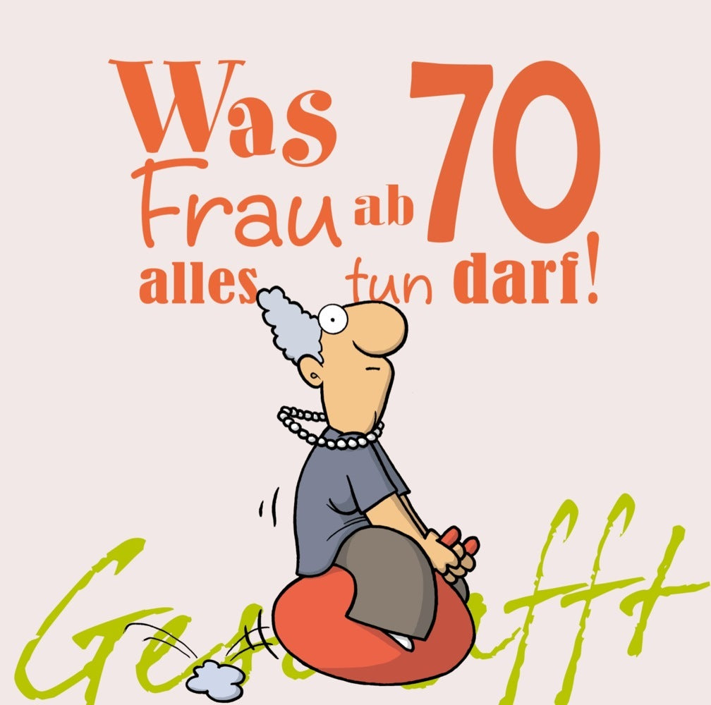 Geschafft: Was Frau ab 70 alles tun darf (Michael Kernbach)