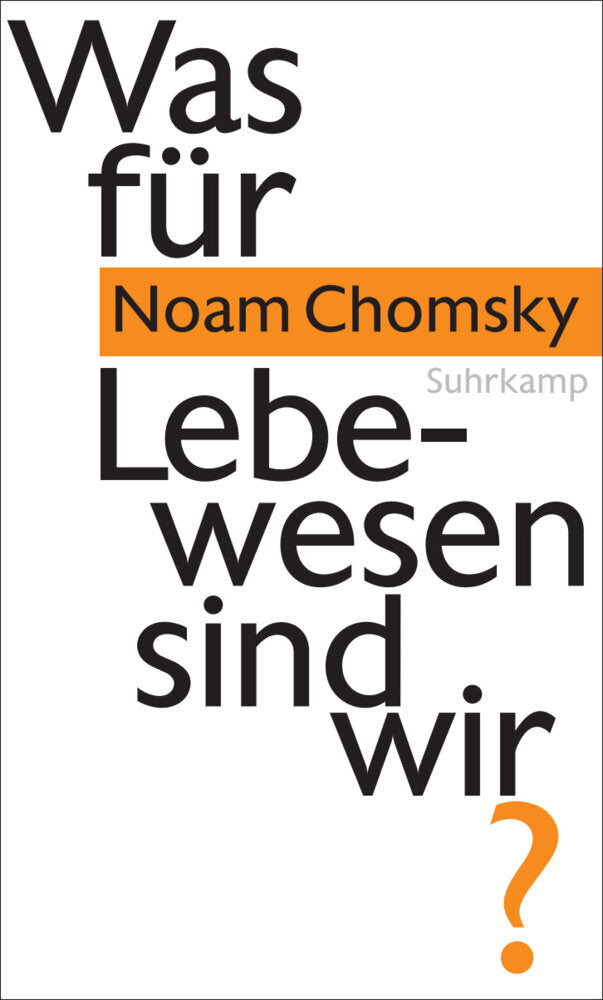 Was für Lebewesen sind wir? (Noam Chomsky)