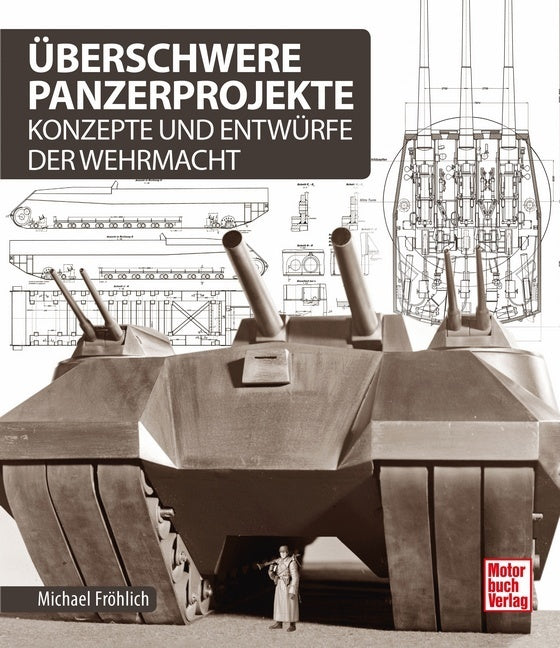 Überschwere Panzerprojekte (Michael Fröhlich)