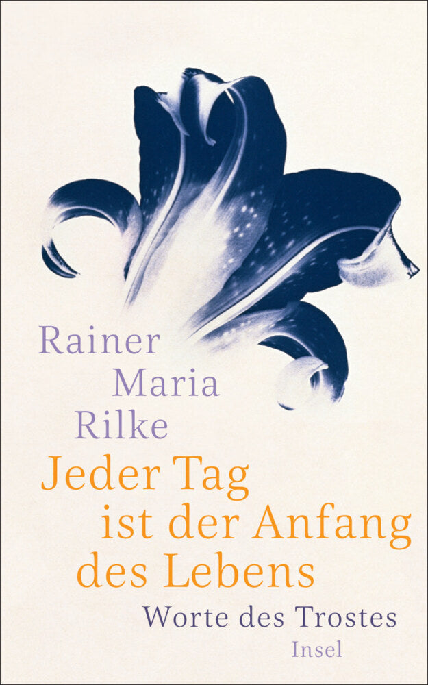 Jeder Tag ist der Anfang des Lebens (Rainer Maria Rilke)