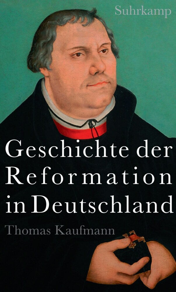 Geschichte der Reformation in Deutschland (Thomas Kaufmann)