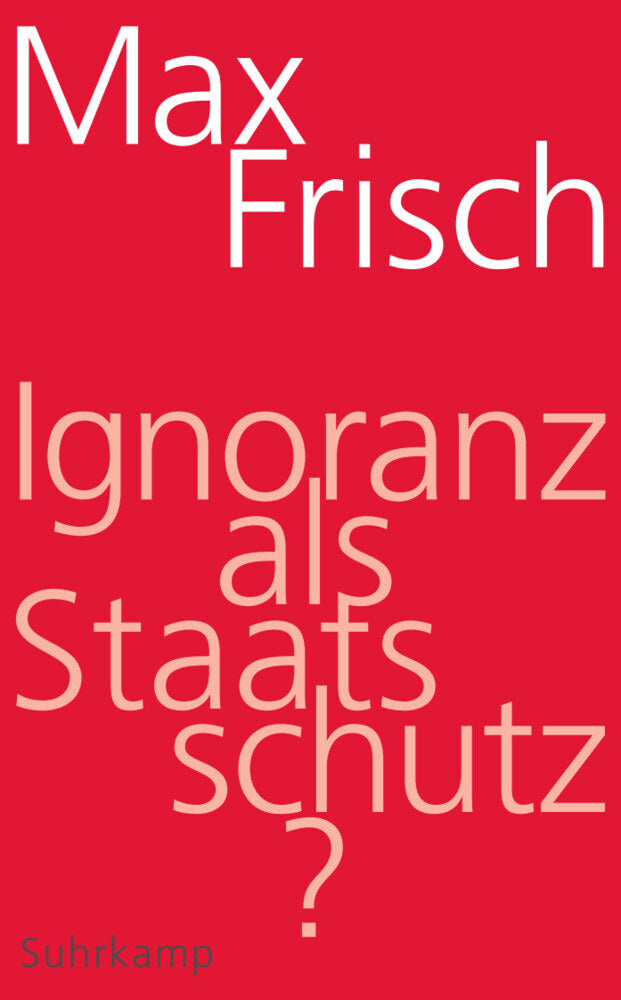 Ignoranz als Staatsschutz? (Max Frisch)
