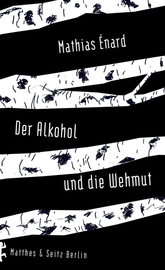 Der Alkohol und die Wehmut (Mathias Énard)