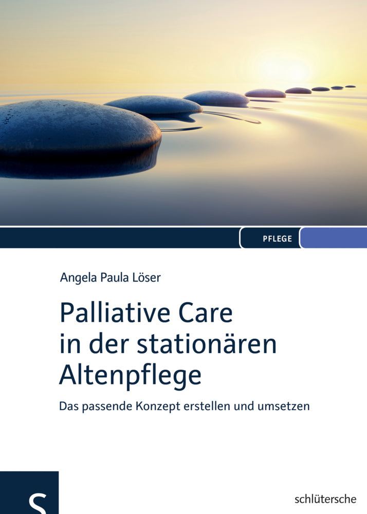 Palliative Care in der stationären Altenpflege (Angela P. Löser)