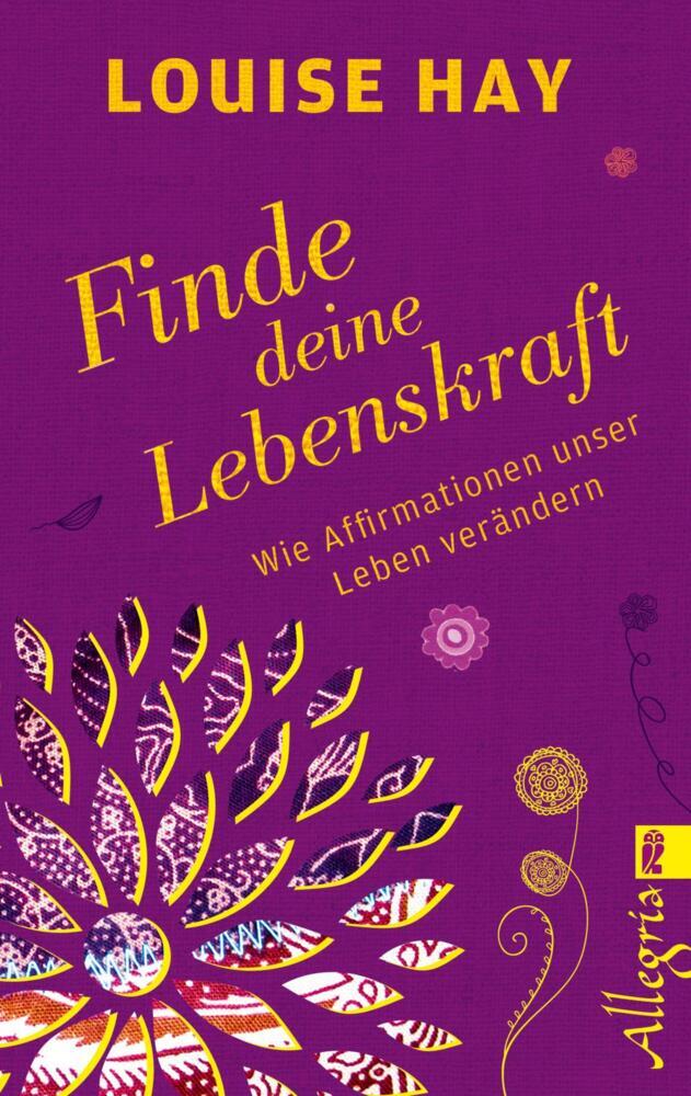Finde Deine Lebenskraft (Louise L. Hay)