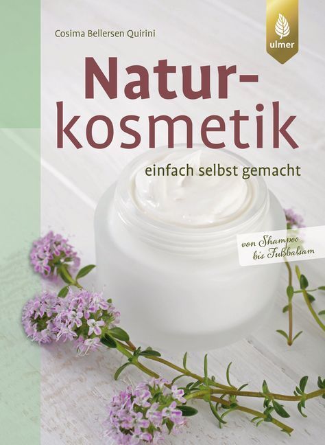 Naturkosmetik einfach selbst gemacht (Cosima Bellersen Quirini)