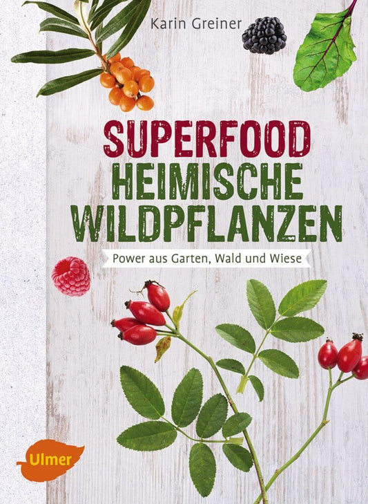 Superfood Heimische Wildpflanzen (Karin Greiner)