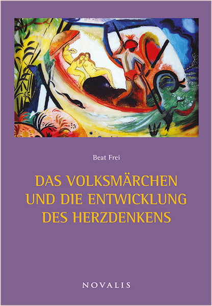 Das Volksmärchen und die Entwicklung des Herzdenkens (Beat Frei)