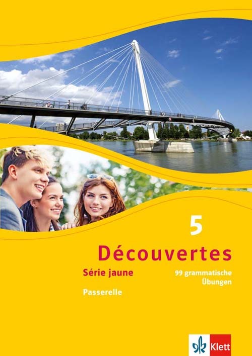 Découvertes. Série jaune - 99 grammatische Übungen zu Découvertes Série jaune (ab Klasse 6) Passerelle 5. Lernjahr und Oberstufe.Bd.5