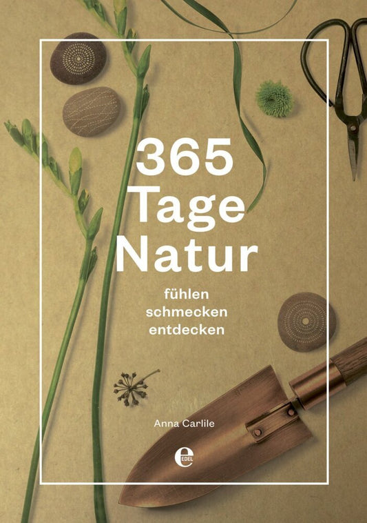 365 Tage Natur: fühlen, schmecken, entdecken (Anna Carlile)