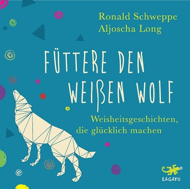 Füttere den weißen Wolf, Audio-CD (Aljoscha Long)