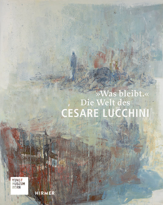 "Was bleibt." (Kunstmuseum Bern)