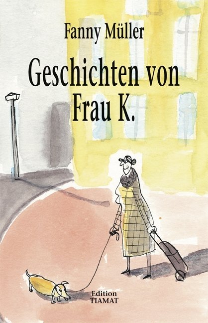 Geschichten von Frau K. (Fanny Müller)