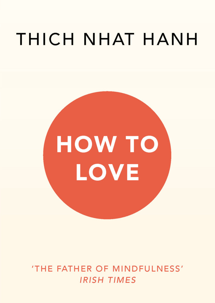 How To Love (Thich Nhat Hanh)