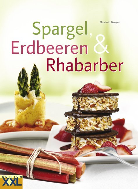 Spargel, Erdbeeren & Rhababer (Elisabeth Bangert)
