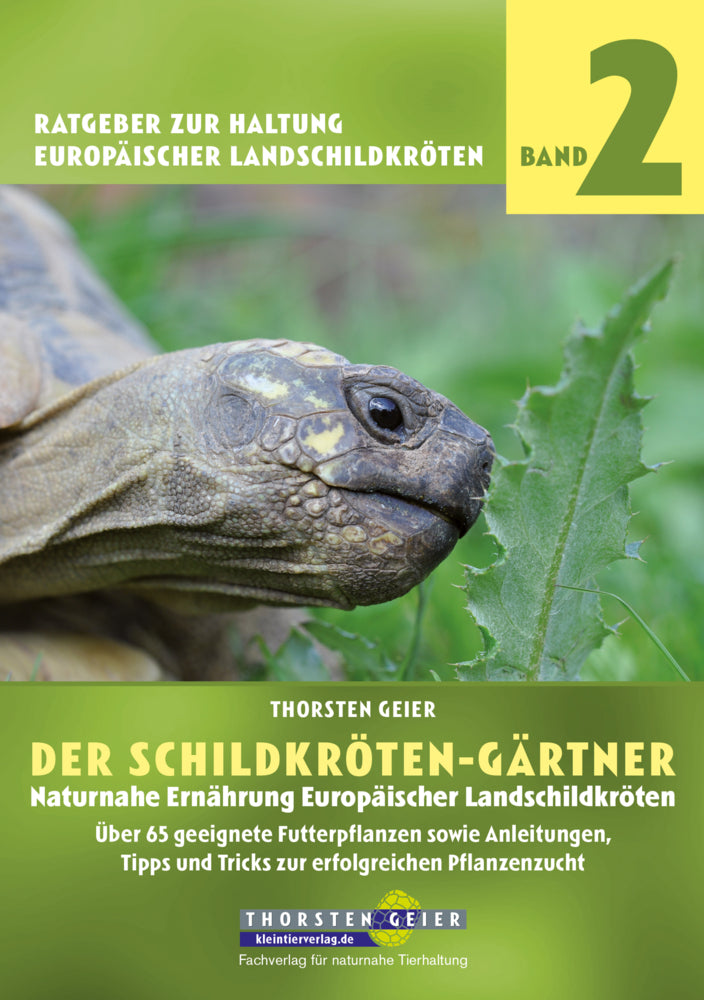 Der Schildkröten-Gärtner. Naturnahe Ernährung Europäischer Landschildkröten (Thorsten Geier)