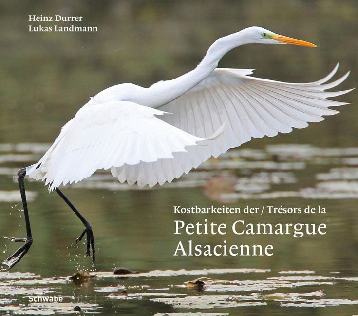 Kostbarkeiten der Petite Camargue Alsacienne. Trésors de la Petite Camargue Alsacienne (Heinz Durrer)