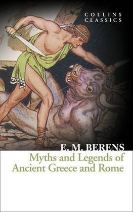 Myths and Legends of Ancient Greece and Rome (E. M. Berens)