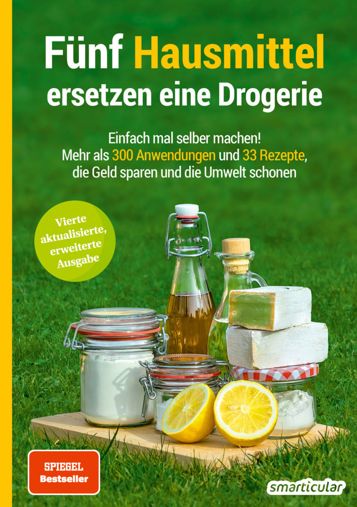 Fünf Hausmittel ersetzen eine Drogerie - 3. Auflage, aktualisierte, erweiterte Ausgabe