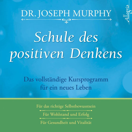 Schule des positiven Denkens, 3 Audio-CD (Joseph Murphy)