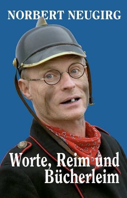 Worte, Reim und Bücherleim (Norbert Neugirg)