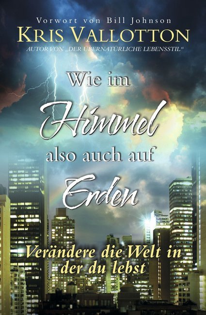 Wie im Himmel also auch auf Erden (Kris Vallotton)