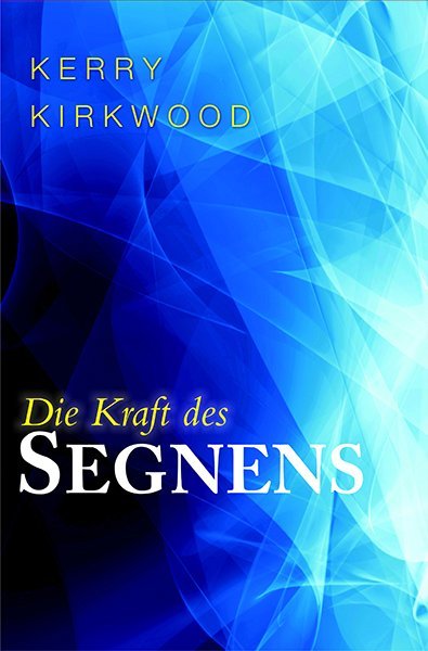 Die Kraft des Segnens (Kerry Kirkwood)