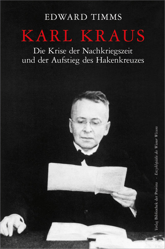 Karl Kraus - Die Krise der Nachkriegszeit und der Aufstieg des Hakenkreuzes (Edward Timms)
