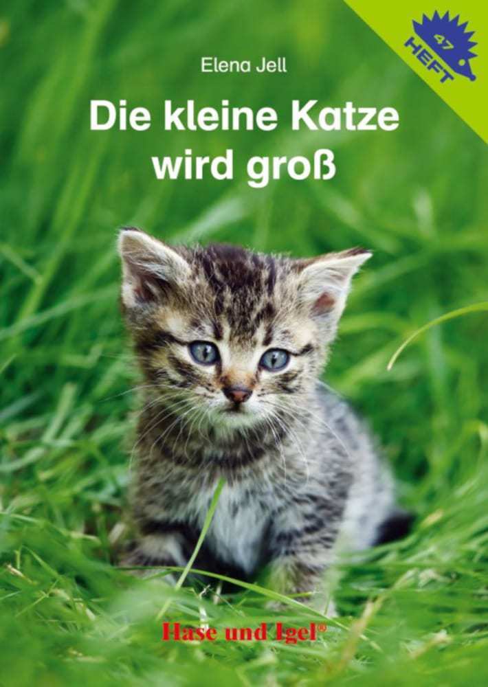 Die kleine Katze wird groß / Igelheft 47 (Elena Jell)