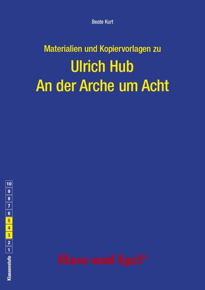 Materialien und Kopiervorlagen zur Klassenlektüre: An der Arche um Acht (Beate Kurt)